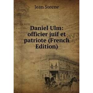   Ulm officier juif et patriote (French Edition) Jean Steene Books