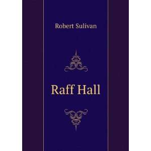  Raff Hall Robert Sulivan Books