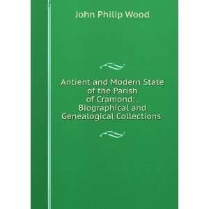   Biographical and Genealogical Collections . John Philip Wood Books