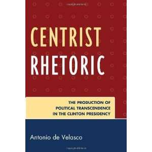  Centrist Rhetoric The Production of Political 