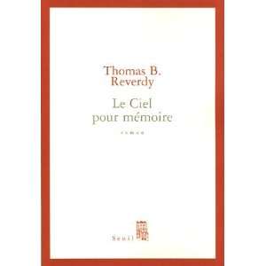  Le ciel pour mémoire Thomas B Reverdy Books