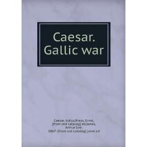  Caesar. Gallic war: Julius,Riess, Ernst, [from old catalog 