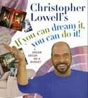 Christopher Lowells If You Can Dream It, You Can Do It by Christopher 