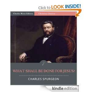 What Shall be Done for Jesus? [Illustrated] Charles Spurgeon, Charles 
