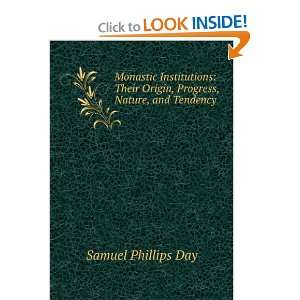   , Nature, and Tendency . Samuel Phillips Day  Books