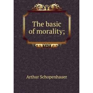  The basic of morality; Arthur Schopenhauer Books