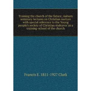  the church of the future; Auburn seminary lectures on Christian 