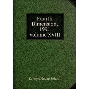  Fourth Dimension, 1991. Volume XVIII Selwyn House School Books