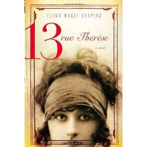    13, rue Thérèse A Novel [Hardcover] Elena Mauli Shapiro Books