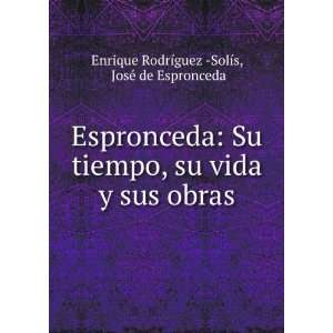   sus obras JosÃ© de Espronceda Enrique RodrÃ­guez  SolÃ­s Books