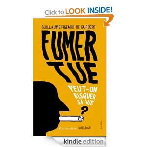 Fumer tue Peut on risquer sa vie ? (French Edition) Guillaume 