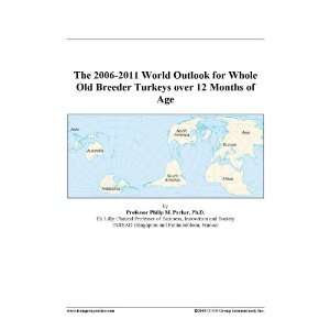 The 2006 2011 World Outlook for Whole Old Breeder Turkeys over 12 