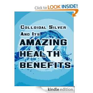 Colloidal Silver And Its Amazing Health Benefits Carl Johan de Geer 