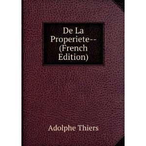 De La Properiete   (French Edition) Adolphe Thiers Books