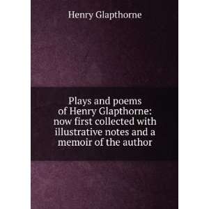   illustrative notes and a memoir of the author Henry Glapthorne Books