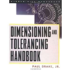   Dimensioning and Tolerancing Handbook [Hardcover] Paul Drake Books