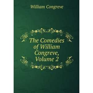    The Comedies of William Congreve, Volume 2 William Congreve Books