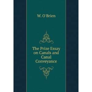    The Prize Essay on Canals and Canal Conveyance: W. OBrien: Books