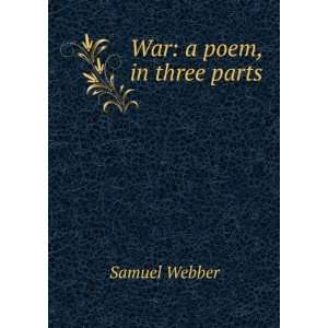  War a poem, in three parts Samuel Webber Books