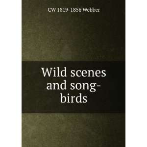  Wild scenes and song birds CW 1819 1856 Webber Books