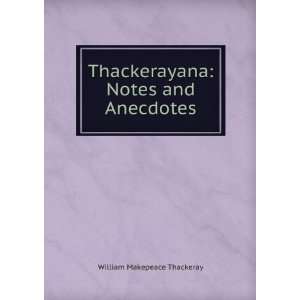   Thackerayana Notes and Anecdotes William Makepeace Thackeray Books