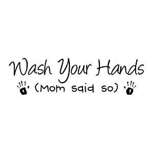 Wash Your Hands Mom Said So wall sayings vinyl lettering decal quote 