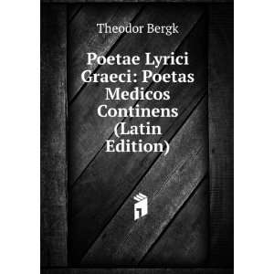   Graeci Poetas Medicos Continens (Latin Edition) Theodor Bergk Books