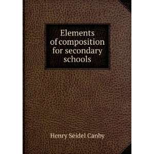   of Composition for Secondary Schools: Henry Seidel Canby: Books