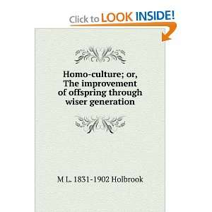  culture; or, The improvement of offspring through wiser generation 