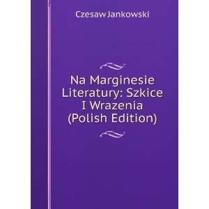    Szkice I Wrazenia (Polish Edition) Czesaw Jankowski Books