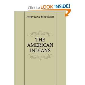  THE AMERICAN INDIANS HENRY R. SCHOOLCRAFT Books