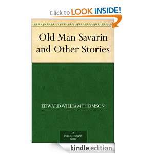 Old Man Savarin and Other Stories Edward William Thomson  