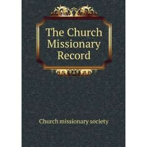    The Church Missionary Record Church Missionary Society Books