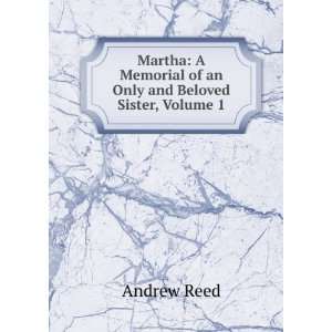   Memorial of an Only and Beloved Sister, Volume 1 Andrew Reed Books