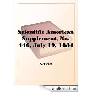 Scientific American Supplement, No. 446, July 19, 1884: Various 