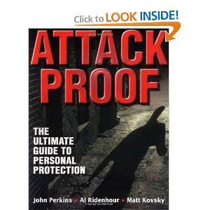  Attack Proof: the Ultimate Guide to Personal Protection 