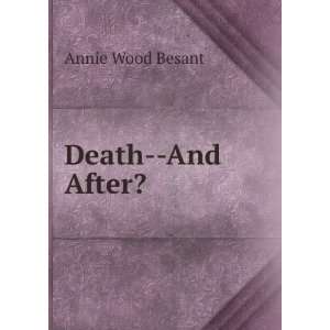  Death  And After? Annie Wood Besant Books