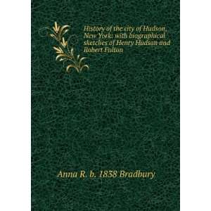   Hudson and Robert Fulton Anna R. b. 1838 Bradbury  Books