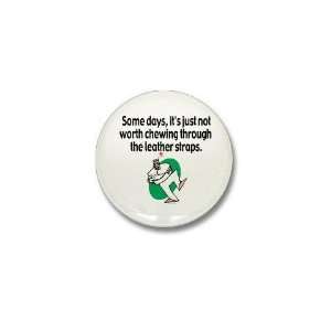  Some days its just not worth Funny Mini Button by 