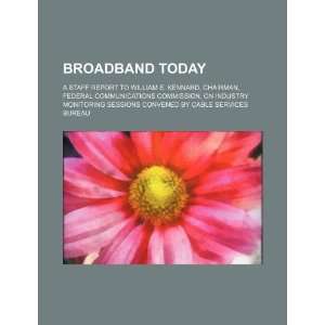  Broadband today a staff report to William E. Kennard 