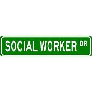 SOCIAL WORKER Street Sign ~ Custom Aluminum Street Signs