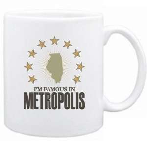   Am Famous In Metropolis  Illinois Mug Usa City