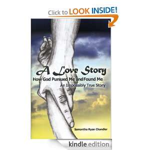 Love StoryHow God Pursued Me and Found MeAn Impossibly True 