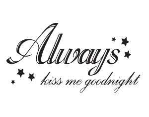 Always Kiss Me Goodnight Vinyl Wall Art Quote Lettering  