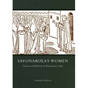  Savonarolas Women Visions and Reform in Renaissance Italy 
