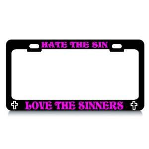 HATE THE SIN LOVE THE SINNER #3 Religious Christian Auto License Plate 