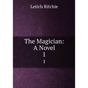  The magician [a novel] Leitch Ritchie Books