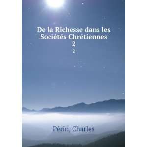   dans les SociÃ©tÃ©s ChrÃ©tiennes. 2 Charles PÃ©rin Books