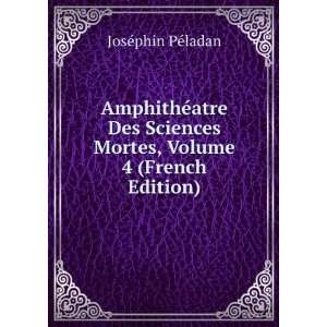   Mortes, Volume 4 (French Edition) JosÃ©phin PÃ©ladan Books