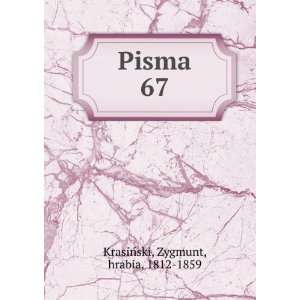  Pisma. 67: Zygmunt, hrabia, 1812 1859 KrasinÌski: Books